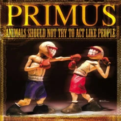 Primus - Animals Should Not Try To Act Like People (180g Vinyl LP) * * *