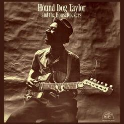 Hound Dog Taylor And The Houserockers - Hound Dog Taylor And The Houserockers (180g Vinyl LP)