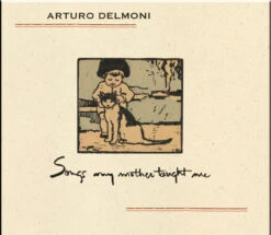 Arturo Delmoni - Songs My Mother Taught Me (Gold CD)